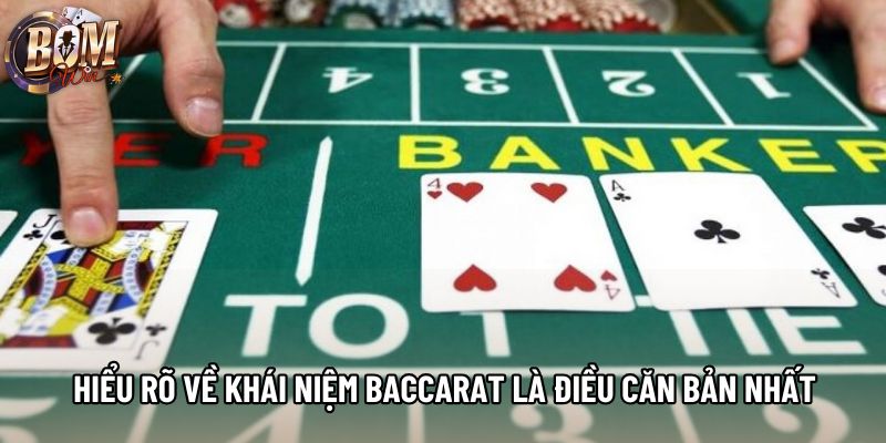 Hiểu rõ về khái niệm Baccarat là điều căn bản nhất