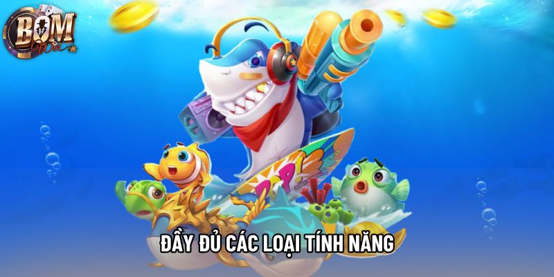 Đầy đủ các loại tính năng