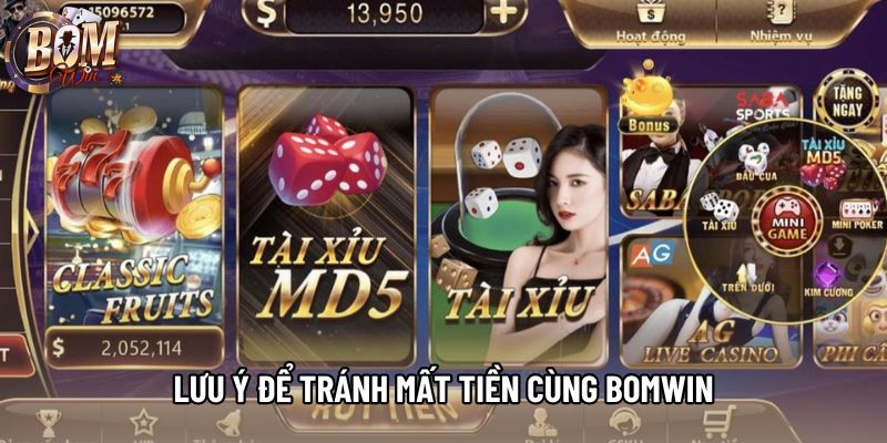 Lưu ý để tránh mất tiền cùng Bomwin