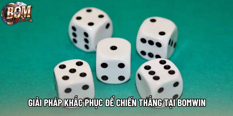 Giải pháp khắc phục để chiến thắng tại Bomwin