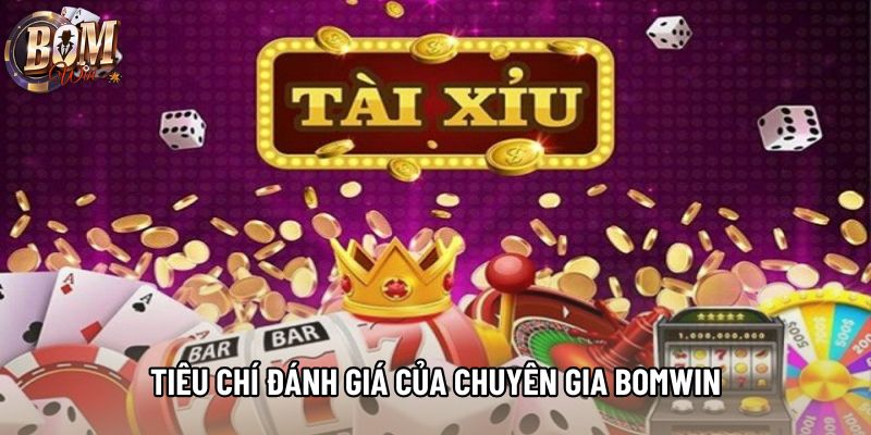Tiêu chí đánh giá của chuyên gia Bomwin