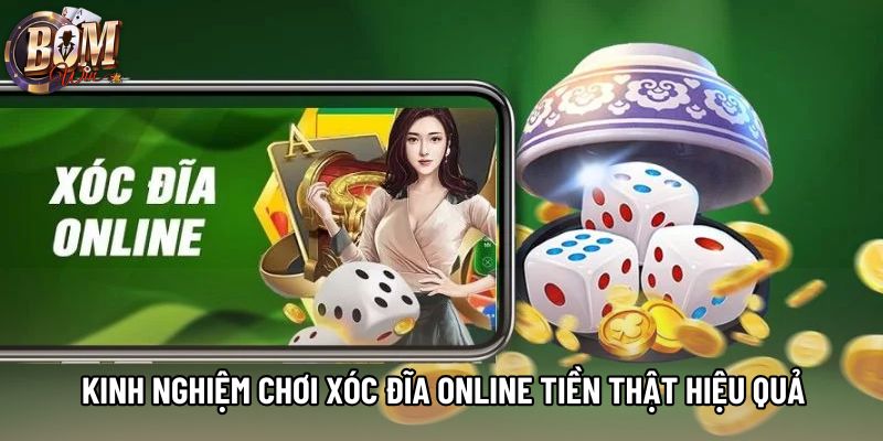 Kinh nghiệm chơi xóc đĩa online tiền thật hiệu quả