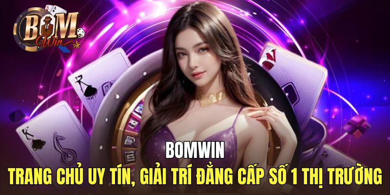 Khuyến mãi bomwin – Tổng hợp ưu đãi dành cho thành viên mới và cũ